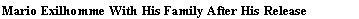 Text Box: Mario Exilhomme With His Family After His Release